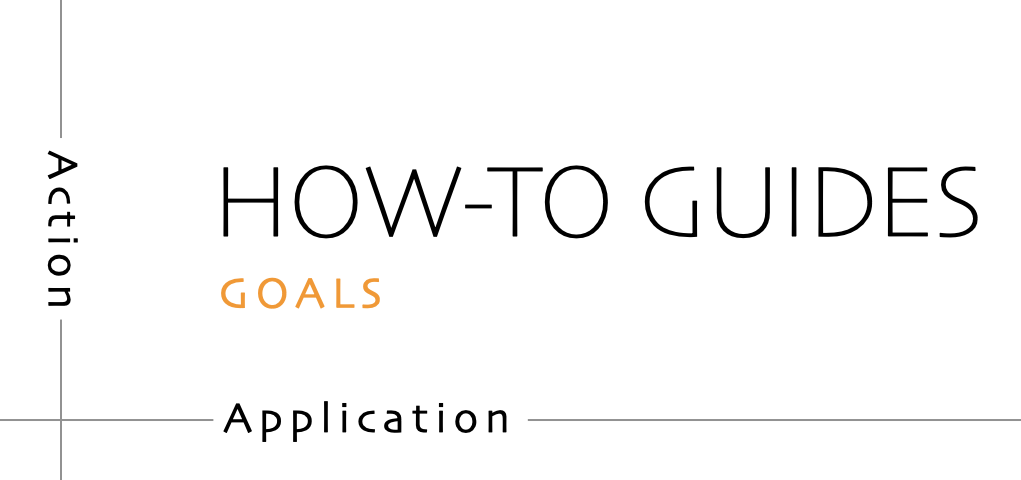 How-to guides - task oriented, practical steps, that serve our work